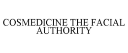 COSMEDICINE THE FACIAL AUTHORITY trademark