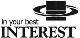 IN YOUR BEST INTEREST trademark