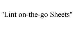 "LINT ON-THE-GO SHEETS" trademark