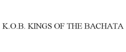 K.O.B. KINGS OF THE BACHATA trademark
