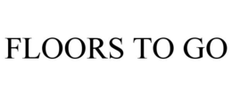 FLOORS TO GO trademark