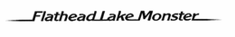 FLATHEAD LAKE MONSTER trademark