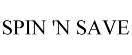SPIN 'N SAVE trademark
