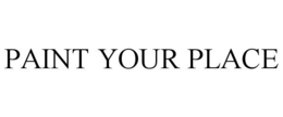 PAINT YOUR PLACE trademark