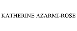 KATHERINE AZARMI-ROSE trademark