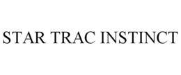 STAR TRAC INSTINCT trademark