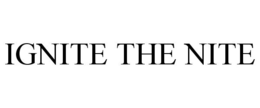 IGNITE THE NITE trademark