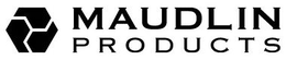 MAUDLIN PRODUCTS trademark