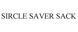 SIRCLE SAVER SACK trademark