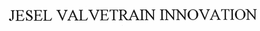 JESEL VALVETRAIN INNOVATION trademark