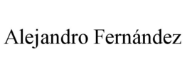 ALEJANDRO FERNÁNDEZ trademark