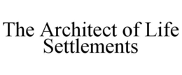 THE ARCHITECT OF LIFE SETTLEMENTS trademark