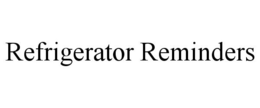 REFRIGERATOR REMINDERS trademark