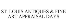 ST. LOUIS ANTIQUES & FINE ART APPRAISAL DAYS trademark