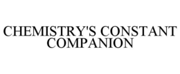 CHEMISTRY'S CONSTANT COMPANION trademark