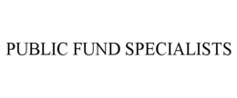 PUBLIC FUND SPECIALISTS trademark