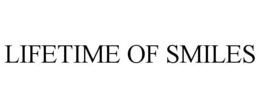 LIFETIME OF SMILES trademark