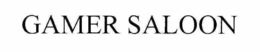GAMER SALOON trademark