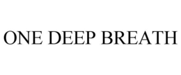 ONE DEEP BREATH trademark