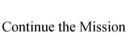 CONTINUE THE MISSION trademark