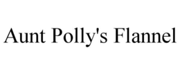 AUNT POLLY'S FLANNEL trademark