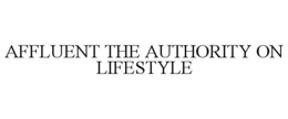 AFFLUENT THE AUTHORITY ON LIFESTYLE trademark