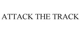 ATTACK THE TRACK trademark