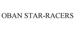 OBAN STAR-RACERS trademark
