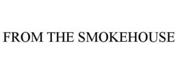 FROM THE SMOKEHOUSE trademark