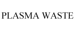 PLASMA WASTE trademark