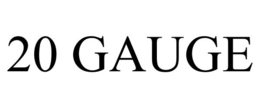 20 GAUGE trademark