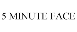 5 MINUTE FACE trademark