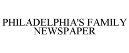PHILADELPHIA'S FAMILY NEWSPAPER trademark