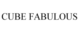 CUBE FABULOUS trademark