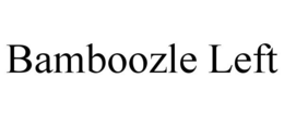 BAMBOOZLE LEFT trademark