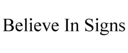 BELIEVE IN SIGNS trademark