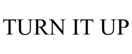 TURN IT UP trademark