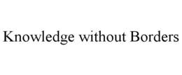 KNOWLEDGE WITHOUT BORDERS trademark