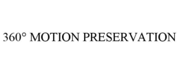 360° MOTION PRESERVATION trademark