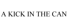 A KICK IN THE CAN trademark
