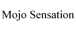 MOJO SENSATION trademark