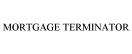 MORTGAGE TERMINATOR trademark