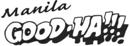 MANILA GOOD-HA!!! trademark