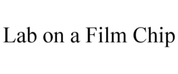 LAB ON A FILM CHIP trademark