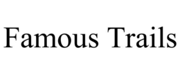 FAMOUS TRAILS trademark