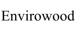 ENVIROWOOD trademark