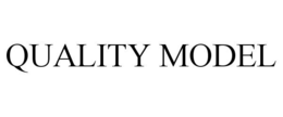 QUALITY MODEL trademark
