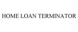 HOME LOAN TERMINATOR trademark