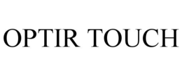 OPTIR TOUCH trademark