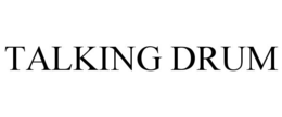 TALKING DRUM trademark
